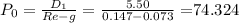 P_0=\frac{D_1}{Re-g}=\frac{5.50}{0.147-0.073}=$74.324