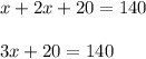 x+2x+20 = 140\\\\3x+20 =140