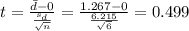 t=\frac{\bar d -0}{\frac{s_d}{\sqrt{n}}}=\frac{1.267 -0}{\frac{6.215}{\sqrt{6}}}=0.499