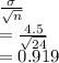 \frac{\sigma}{\sqrt{n} } \\=\frac{4.5}{\sqrt{24} } \\=0.919