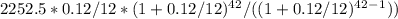 2252.5 * 0.12 / 12 * ( 1+ 0.12 / 12) ^ 4 ^2 / (( 1+ 0.12 / 12) ^ 4 ^2 ^-^1))