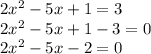2x^2-5x+1=3\\2x^2-5x+1-3=0\\2x^2-5x-2=0