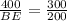 \frac{400}{BE}=\frac{300}{200}