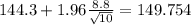 144.3+1.96\frac{8.8}{\sqrt{10}}=149.754