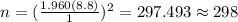 n=(\frac{1.960(8.8)}{1})^2 =297.493 \approx 298