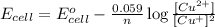 E_{cell}=E^o_{cell}-\frac{0.059}{n}\log \frac{[Cu^{2+}]}{[Cu^{+}]^2}