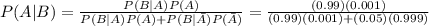 P(A|B)=\frac{P(B|A)P(A)}{P(B|A)P(A)+P(B|\bar{A})P(\bar{A})}=\frac{(0.99)(0.001)}{(0.99)(0.001)+(0.05)(0.999)}
