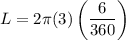 L = 2\pi (3) \left(\dfrac{6}{360}\right)
