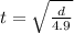 t = \sqrt{\frac{d}{4.9} }