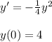 y'=-\frac{1}{4}y^2\\\\y(0)=4