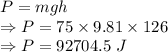 P=mgh\\\Rightarrow P=75\times 9.81\times 126\\\Rightarrow P=92704.5\ J