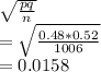 \sqrt{\frac{pq}{n} } \\=\sqrt{\frac{0.48*0.52}{1006} } \\=0.0158
