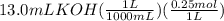 13.0mLKOH(\frac{1L}{1000mL})(\frac{0.25mol}{1L})