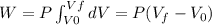W=P\int^{Vf}_{V0}dV=P(V_{f}-V_{0})