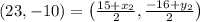 (23,-10)=\left(\frac{15+x_{2}}{2}, \frac{-16+y_{2}}{2}\right)