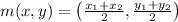 m(x, y)=\left(\frac{x_{1}+x_{2}}{2}, \frac{y_{1}+y_{2}}{2}\right)