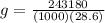 g = \frac{243180}{(1000)(28.6)}