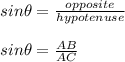 sin \theta = \frac{opposite}{hypotenuse}\\\\sin \theta = \frac{AB}{AC}