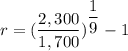 r = (\dfrac{2,300}{1,700})^{\dfrac{1}{9}}-1