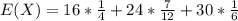 E(X)=16*\frac{1}{4}+24*\frac{7}{12}  +30*\frac{1}{6}