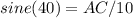 sine (40) = AC / 10&#10;