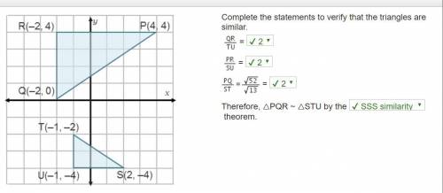 Complete the statements to verify that the triangles are similar. = = = therefore, △pqr ~ △stu by th
