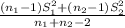 \frac{(n_1-1)S_1^2 + (n_2-1)S_2^2}{n_1 + n_2 - 2}