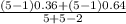 \frac{(5-1)0.36 + (5-1)0.64}{5 + 5 - 2}