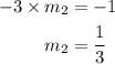 \begin{aligned}-3\times m_{2}&=-1\\m_{2}&=\frac{1}{3}\end{aligned}