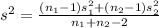 s^2=\frac{(n_1 -1)s_1^2 +(n_2-1)s_2^2}{n_1 +n_2 -2}