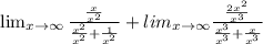 \lim_{x \to \infty} \frac{\frac{x}{x^2}}{\frac{x^2}{x^2}+\frac{1}{x^2}}+lim_{x \to \infty} \frac{\frac{2x^2}{x^3}}{\frac{x^3}{x^3}+\frac{x}{x^3}}