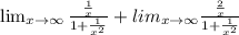 \lim_{x \to \infty} \frac{\frac{1}{x}}{1+\frac{1}{x^2}}+lim_{x \to \infty} \frac{\frac{2}{x}}{1+\frac{1}{x^2}}