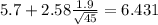 5.7+2.58\frac{1.9}{\sqrt{45}}=6.431
