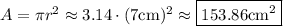 A=\pi r^2\approx3.14\cdot(7\mathrm{cm})^2\approx\boxed{153.86\mathrm{cm^2}}