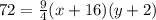 72=\frac{9}{4} (x+16)(y+2)