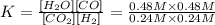 K=\frac{[H_2O][CO]}{[CO_2][H_2]}=\frac{0.48 M\times 0.48 M}{0.24 M\times 0.24 M}