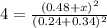 4=\frac{(0.48+x)^2}{(0.24+0.34)^2}