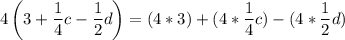 4\left(3 + \dfrac14c - \dfrac12d\right)=(4*3)+(4*\dfrac{1}{4} c)-(4*\dfrac{1}{2} d)