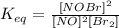 K_{eq}=\frac{[NOBr]^{2}}{[NO]^{2}[Br_{2}]}