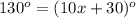 130^o=(10x+30)^o