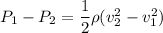P_1 - P_2 =\dfrac{1}{2}\rho (v_2^2- v_1^2)