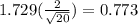 1.729(\frac{2}{\sqrt{20}} ) = 0.773