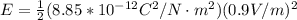 E = \frac{1}{2} (8.85*10^{-12}C^2/N\cdot m^2)(0.9V/m)^2