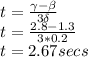 t=\frac{\gamma - \beta}{3\delta}\\t=\frac{2.8-1.3}{3*0.2}\\ t=2.67secs\\