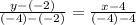 \[\frac{y-(-2)}{(-4)-(-2)}=\frac{x-4}{(-4)-4}\]