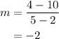 \begin{aligned}m&= \frac{{4 - 10}}{{5 - 2}}\\&= - 2\\\end{aligned}