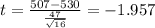 t=\frac{507-530}{\frac{47}{\sqrt{16}}}=-1.957