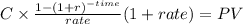 C \times \frac{1-(1+r)^{-time} }{rate} (1+rate)= PV\\