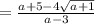 =\frac{a+5-4\sqrt{a+1}}{a-3}
