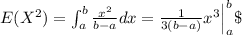E(X^2)=\int_{a}^b \frac{x^2}{b-a}dx = \frac{1}{3(b-a)} x^3 \Big|_a^b \